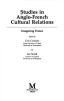 Cover of: Studies in Anglo-French cultural relations: imagining France