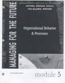 Cover of: Managing for the Future: Organizational Behavior & Processes  by Deborah G. Ancona, Thomas A. Kochan, Maureen A. Scully, John Van Maanen, D. Eleanor Westney