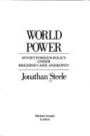 Cover of: World power: Soviet foreign policy under Brezhnev and Andropov