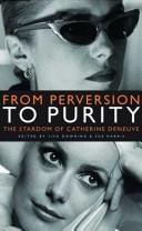 Cover of: From Perversion to Purity: The Stardom of Catherine Deneuve