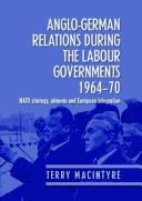 Cover of: Anglo-German relations during the Labour governments,1964-70 | Terry Macintyre