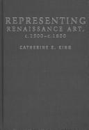 Cover of: Representing Renaissance art, c. 1500-c. 1600 by Catherine King