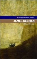 Cover of: James Kelman (Contemporary British Novelists) | Simon Kovesi