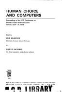Cover of: Human Choice and Computers 1: Proceedings , Ifip Conference on Human Choice and Computers, April 1-5, 1974