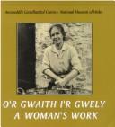 Cover of: A Woman's Work/O'r Gwaith I'r Gwely