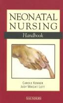 Cover of: Neonatal Nursing Handbook (Kenner, Neonatal Nursing Handbook) by Carole Kenner, Judy Wright Lott