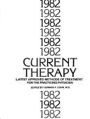 Cover of: Current Therapy 1982: Latest Approved Methods of Treatment for the Practicing Physician