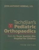 Cover of: Tachdjian's Pediatric Orthopaedics by John A. Herring, John A. Herring