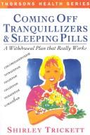 Coming Off Tranquilizers and Sleeping Pills; A Withdrawal Plan That Really.. by Shirley Trickett; Foreword-C. H. Aston