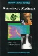 Cover of: Illustrated Case Histories Respiratory Medicine (Illustrated Case Histories) | JOHN E. EARIS