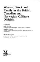 Cover of: Women, Work and Family in British, Canadian and Norwegian Oilfields by 