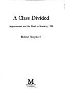 Cover of: A Class Divided: Appeasement and the Road to Munich, 1938