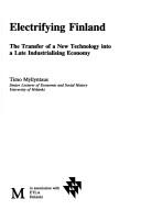 Cover of: Electrifying Finland: the transfer of a new technology into a late industrialising economy