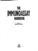Cover of: The immunoassay handbook by edited by David Wild.