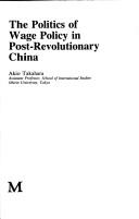 Cover of: politics of wage policy in post-revolutionary China
