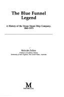 Cover of: Blue Funnel legend: a history of the Ocean Steam Ship Company, 1865-1973