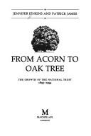 Cover of: From Acorn to Oak Tree: The Growth of the British National Trust, 1895-1994