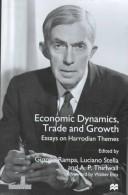 Cover of: Economic Dynamics, Trade and Growth: Essays on Harrodian Themes