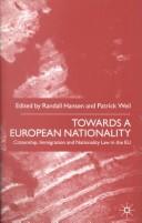 Cover of: Towards a European Nationality: Citizenship, Immigration, Nationality and Law