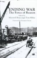 Cover of: Ending War: The Force of Reason : Essays in Honour of Joseph Rotblat, Nl, Frs