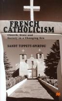 Cover of: French Catholicism: Church, State, and Society in a Changing Era