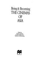 Cover of: Being & becoming, the cinemas of Asia