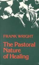 Cover of: The pastoral nature ofhealing by Frank Wright, Frank Wright