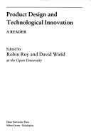 Cover of: Product design and technological innovation by edited by Robin Roy and David Wield.