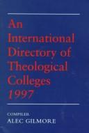 An International Directory of Theological Colleges by Alec Gilmore