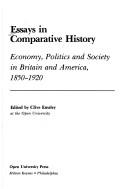 Cover of: Essays in comparative history: economy, politics, and society in Britain and America, 1850-1920