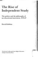 Cover of: rise of independent study: the politics and the philosophy of an educational innovation, 1970-87