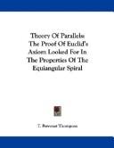 Cover of: Theory Of Parallels: The Proof Of Euclid's Axiom Looked For In The Properties Of The Equiangular Spiral