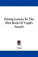 Cover of: Parsing Lessons To The First Book Of Virgil's Aeneid by Publius Vergilius Maro