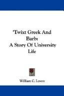 Cover of: 'Twixt Greek And Barb: A Story Of University Life