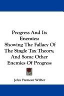 Cover of: Progress And Its Enemies by John Fremont Wilber, John Fremont Wilber