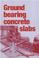 Cover of: Ground Bearing Concrete Slabs