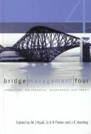 Cover of: Bridge Management 4: Inspection, Maintenance, Assessment and Repair