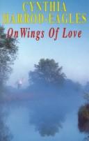 Cover of: On Wings of Love by Cynthia Harrod-Eagles