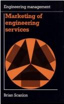 Cover of: Marketing of Engineering Services (Engineering Management) by Brian Scanlon