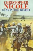 Cover of: Guns in the Desert (Nicole, Christopher. Arms of War Series, 3rd.)