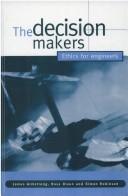 Cover of: The Decision Makers: Ethics for Engineers