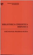 Cover of: Bibliotheca cinegetica hispanica: bibliografía crítica de los libros de cetrería y montería hispano-portugueses anteriores a 1799 (Research Bibliographies and Checklists)