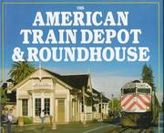 Cover of: The American train depot & roundhouse