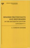 Spanish Protestants and reformers in the sixteenth century by A. Gordon Kinder