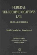 Cover of: Federal Telecommunications Law by Peter W. Huber, Michael K. Kellogg, John Thorne
