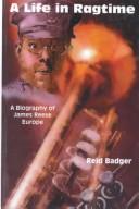 Cover of: A Life in Ragtime by Reid Badger, Reid Badger