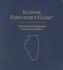 Cover of: Illinois Employer's Guide: A Handbook of Employment Laws and Regulations : Ringbound