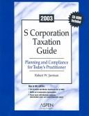 Cover of: S Corporation Taxation Guide 2003 by Robert W. Jamison