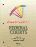 Cover of: Casenote Legal Briefs: Federal Courts - Keyed to Redish & Sherry