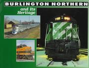 Burlington Northern and Its Heritage by Steve Glischinski